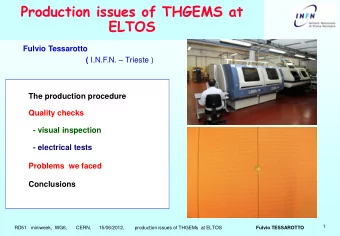 Production issues of THGEMS at  ELTOS  Fulvio Tessarotto ( I.N.F.N.  Trieste )  The production