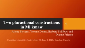 Two pluractional constructions  1  in Mi'kmaw  Arlene Stevens, Yvonne Denny, Barbara Sylliboy, and