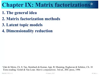 Chapter IX: Matrix factorizations*  1. The general idea  2. Matrix factorization methods  3. Latent