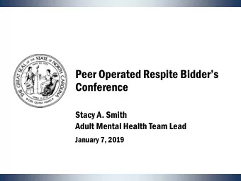 Peer Operated Respite Bidders  Conference  Stacy A. Smith  Adult Mental Health Team Lead