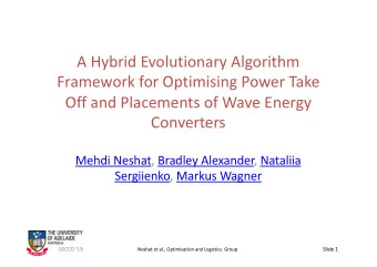 A Hybrid Evolutionary Algorithm  Framework for Optimising Power Take  Off and Placements of Wave