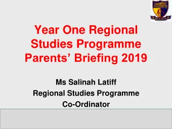 Year One Regional  Studies Programme  Parents Briefing 2019  Ms Salinah Latiff  Regional Studies