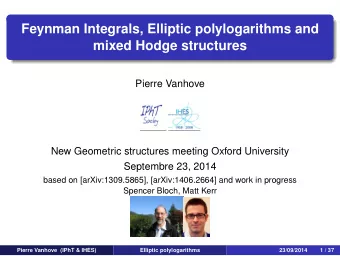 Feynman Integrals, Elliptic polylogarithms and  mixed Hodge structures  Pierre Vanhove  New