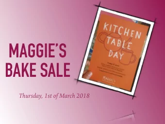 MAGGIES  BAKE SALE  Thursday, 1st of March 2018  PREPARATION:  Once having made the decision
