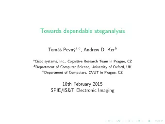 Towards dependable steganalysis Tom Pevn a , c , Andrew D. Ker b a Cisco systems, Inc.,