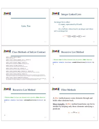 Integer Linked Lists  An integer list is either:  (1) empty, represented by  (null)  Lists, Too