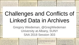 Challenges and Conflicts of  Linked Data in Archives  Gregory Wiedeman, @GregWiedeman  University