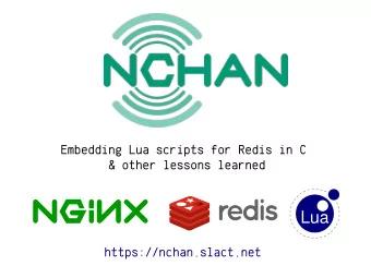 Embedding Lua scripts for Redis in C  &amp; other lessons learned  https://nchan.slact.net  talk