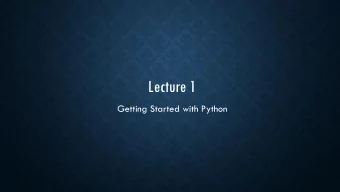 Lecture 1 Getting Started with Python  INSTRUCTOR  Sharanya Jayaraman  PhD Candidate in