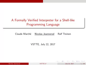 A Formally Verified Interpreter for a Shell-like  Programming Language  Claude March  e  Nicolas