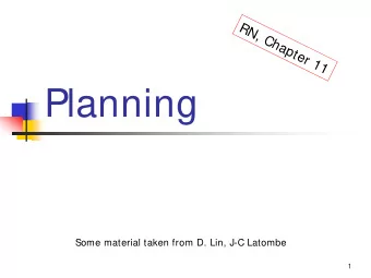 Planning  Some material taken from D. Lin, J-C Latombe  1  Logical Agents  Reasoning [Ch 6]