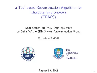 a Tool based Reconstruction Algorithm for  Characterising Showers  (TRACS)  Dom Barker, Ed Tyley,