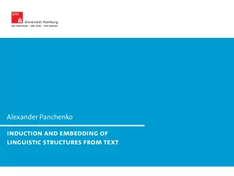 Induction and embedding of  linguistic structures from text  Overview  November 7, 2018  Induction