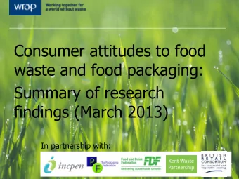 waste and food packaging:  Summary of research  findings (March 2013)  In partnership with: