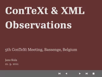 Observations  ConTeXt &amp; XML  5th ConTeXt Meeting, Bassenge, Belgium  Jano Kula  21. 9. 2011