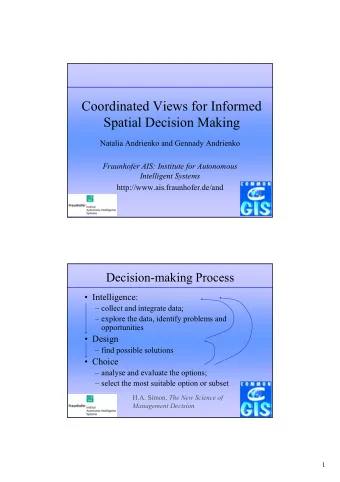 Coordinated Views for Informed  Spatial Decision Making  Natalia Andrienko and Gennady Andrienko