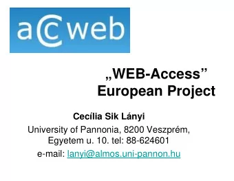 WEB-Access  European Project  Ceclia Sik Lnyi  University of Pannonia, 8200 Veszprm,