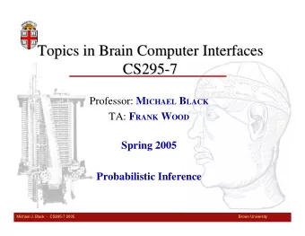 Topics in Brain Computer Interfaces  Topics in Brain Computer Interfaces  CS295-  -7  7  CS295