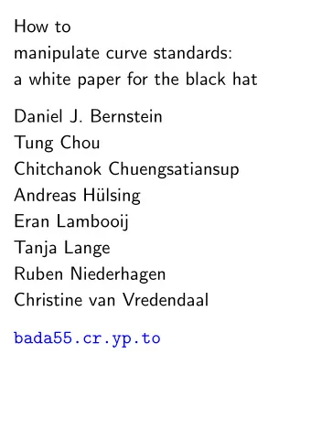 How to  manipulate curve standards:  a white paper for the black hat  Daniel J. Bernstein  Tung