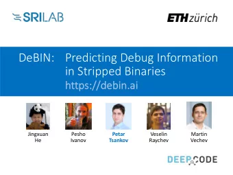 DeBIN: Predicting Debug Information  in Stripped Binaries  ht  https://debin.ai  Jingxuan  Pesho