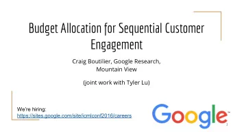 Budget Allocation for Sequential Customer  Engagement  Craig Boutilier, Google Research,  Mountain