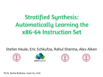 Stefan Heule, Eric Schkufza, Rahul Sharma, Alex Aiken  PLDI, Santa Barbara, June 16, 2016  Symbolic