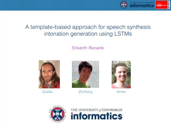 A template-based approach for speech synthesis  intonation generation using LSTMs  Srikanth Ronanki