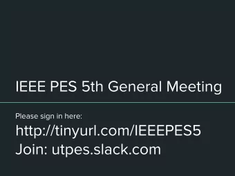 IEEE PES 5th General Meeting  Please sign in here:  http://tinyurl.com/IEEEPES5  Join: