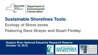 Sustainable Shorelines Tools:  Ecology of Shore zones  Featuring Dave Strayer and Stuart Findlay