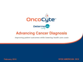 Advancing Cancer Diagnosis  Improving patient outcomes while lowering health care costs  February