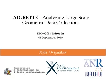 AIGRETTE  Analyzing Large Scale  Geometric Data Collections  Kick-Off Chaires IA  09 September