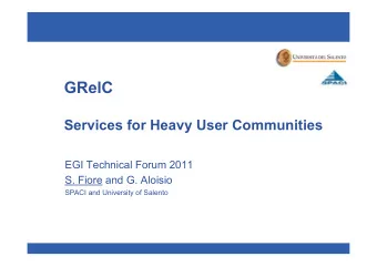 GRelC  Services for Heavy User Communities  EGI Technical Forum 2011  S. Fiore and G. Aloisio