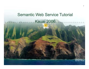 1  2  Semantic Web Service Tutorial  Michael Stollberg  Katia Sycara  Stefania Galizia  Matthew