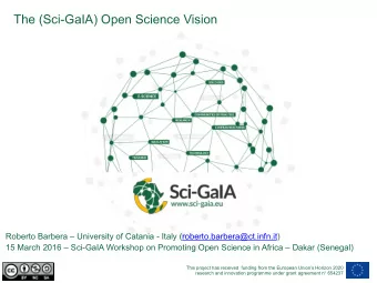 The (Sci-GaIA) Open Science Vision  Roberto Barbera  University of Catania - Italy