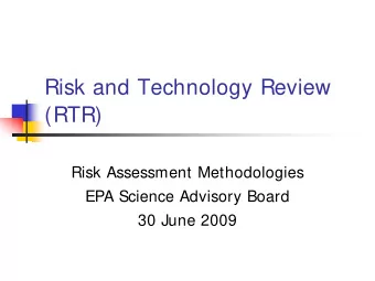 Risk and Technology Review  (RTR)  Risk Assessment Methodologies  EPA Science Advisory Board  30