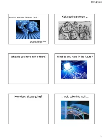 Kick starting science ... Computer networking (TDDD63): Part 1   Niklas Carlsson, Associate