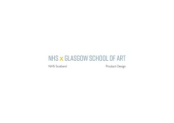 NHS x Glasgow School of Art  NHS Scotland  Product Design  Offjcial Presentation:  Product Design