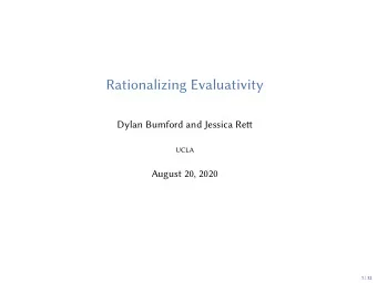 Rationalizing Evaluativity  Dylan Bumford and Jessica Ret  UCLA  August 20, 2020  1 / 32
