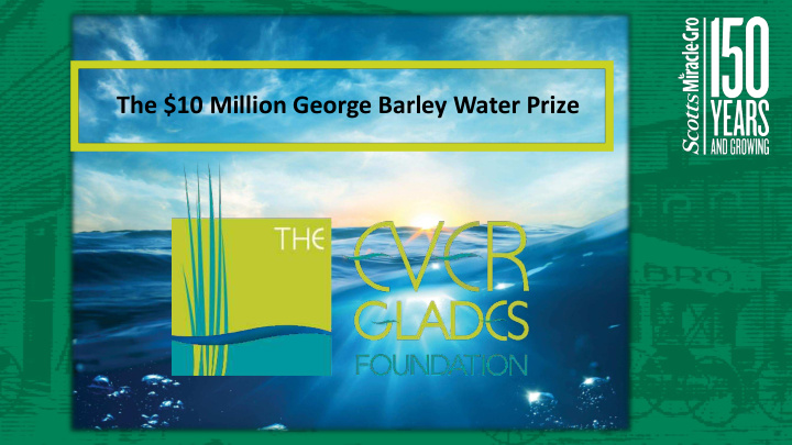 the 10 million george barley water prize widespread water