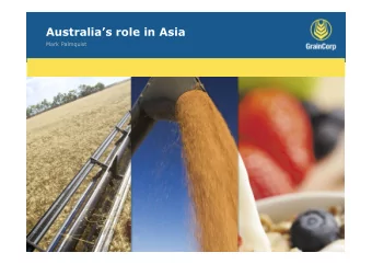 Australias role in Asia  Mark Palmquist  Major importers  of dry climate grains Wheat, barley,