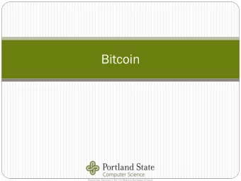 Bitcoin  Portland State University CS 410/510 Blockchain Development &amp; Security  Pecursor #1: