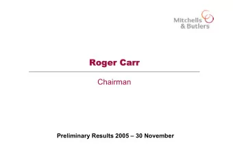 Roger Carr  Roger Carr  Chairman  Preliminary Results 2005  30 November  Karim Naffah  Karim