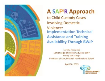 A SAF e R Approach  to Child Custody Cases  Involving Domestic  Violence:  Implementation Technical