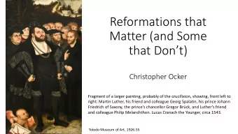 Reformations that  Matter (and Some  that Dont)  Christopher Ocker  Fragment of a larger