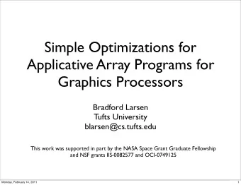 Simple Optimizations for  Applicative Array Programs for  Graphics Processors  Bradford Larsen