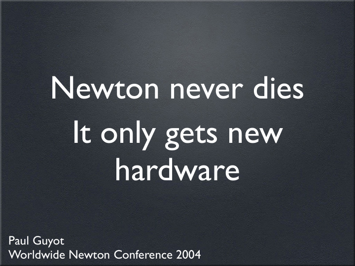 newton never dies it only gets new hardware