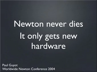 Newton never dies  It only gets new  hardware  Paul Guyot  Worldwide Newton Conference 2004