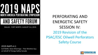 PERFORATING AND  ENERGETIC SAFETY  SESSION IV:  DALLAS - FORT WORTH. AUGUST 5-6, 2019.  2019