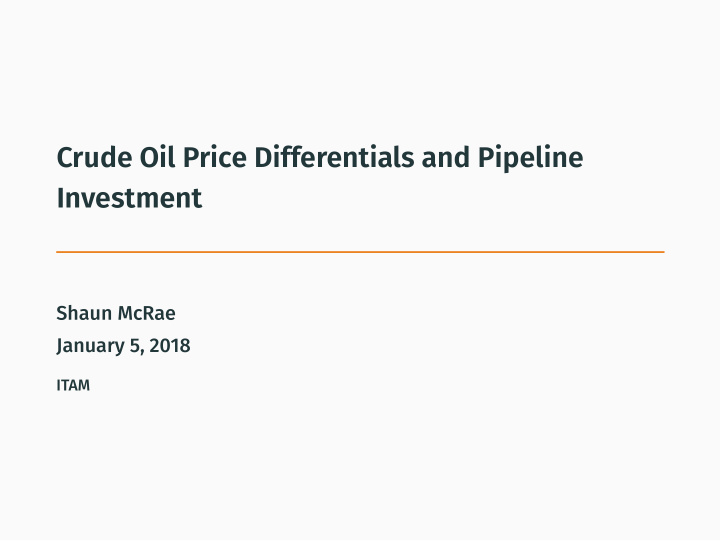 crude oil price differentials and pipeline investment
