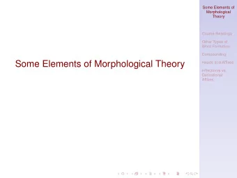Some Elements of Morphological Theory  Heads and Affixes  Inflectional vs.  Derivational  Affixes